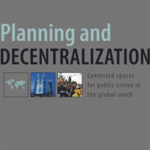 Planning and Decentralization: contested spaces for public action in the global south