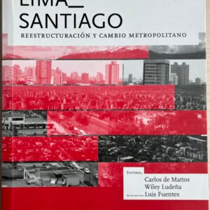 Lima_Santiago. Reestructuración y Cambio Metropolitano